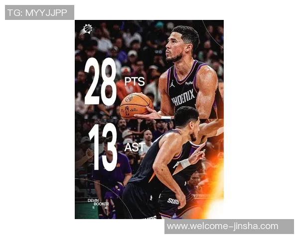 布克上半场表现出色17分钟内高效贡献13分5助攻2抢断助力球队攻防两端